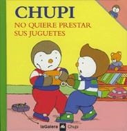 CHUPI NO QUIERE PRESTAR SUS JUGUETES | 9788424608590 | COURTIN, THIERRY | Galatea Llibres | Librería online de Reus, Tarragona | Comprar libros en catalán y castellano online