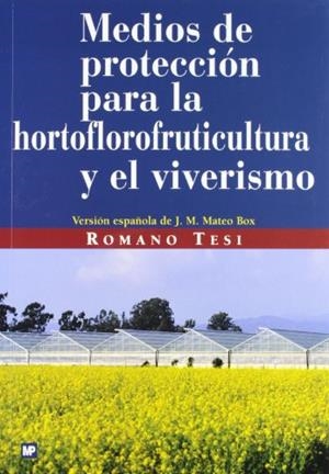 MEDIOS DE PROTECCION PARA LA HORTOFLOROFRUTICULTURA-VIVERISM | 9788471149350 | TESI, ROMANO | Galatea Llibres | Librería online de Reus, Tarragona | Comprar libros en catalán y castellano online