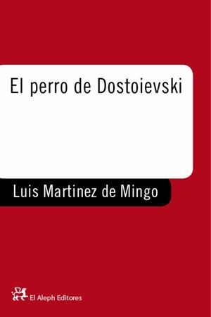 PERRO DE DOSTOIEVSKI, EL | 9788476694466 | MARTINEZ DE MINGO, LUIS | Galatea Llibres | Librería online de Reus, Tarragona | Comprar libros en catalán y castellano online