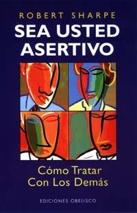 SEA USTED ASERTIVO. COMO TRATAR CON LOS DEMAS | 9788477208105 | SHARPE, ROBERT | Galatea Llibres | Llibreria online de Reus, Tarragona | Comprar llibres en català i castellà online
