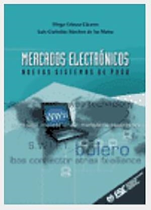 MERCADOS ELECTRONICOS. NUEVOS SISTEMAS DE PAGO | 9788473562751 | GOMEZ CACERES, DIEGO | Galatea Llibres | Librería online de Reus, Tarragona | Comprar libros en catalán y castellano online