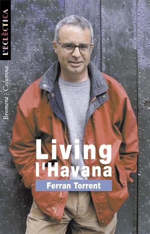 LIVING L'HAVANA | 9788476605745 | TORRENT, FERRAN | Galatea Llibres | Llibreria online de Reus, Tarragona | Comprar llibres en català i castellà online