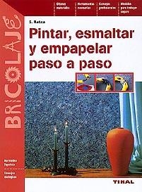PINTAR, ESMALTAR Y EMPAPELAR PASO A PASO | 9788430594955 | RATZA, S. | Galatea Llibres | Librería online de Reus, Tarragona | Comprar libros en catalán y castellano online