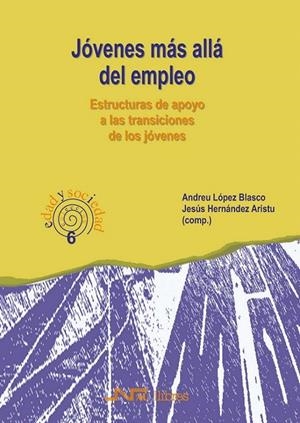 JOVENES MAS ALLA DEL EMPLEO. ESTRUCTURAS DE APOYO A LAS TRAN | 9788476426395 | LOPEZ BLASCO, ANDREU | Galatea Llibres | Llibreria online de Reus, Tarragona | Comprar llibres en català i castellà online