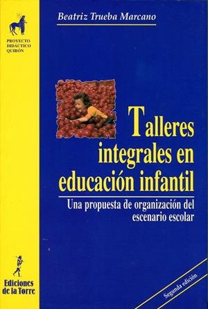 TALLERES INTEGRALES EN EDUCACION INFANTIL | 9788479602468 | TRUEBA MARCANO, BEATRIZ | Galatea Llibres | Llibreria online de Reus, Tarragona | Comprar llibres en català i castellà online