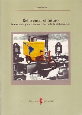 REINVENTAR EL FUTURO. DEMOCRACIA Y SOCIALISMO EN LA ERA DE L | 9788476283349 | GENRO, TARSO | Galatea Llibres | Librería online de Reus, Tarragona | Comprar libros en catalán y castellano online