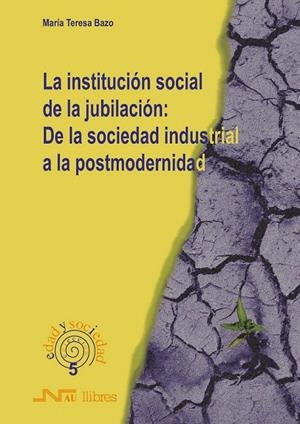 INSTITUCION SOCIAL DE LA JUBILACION: DE LA SOCIEDAD INDUSTRI | 9788476426364 | BAZO, MARIA TERESA | Galatea Llibres | Llibreria online de Reus, Tarragona | Comprar llibres en català i castellà online