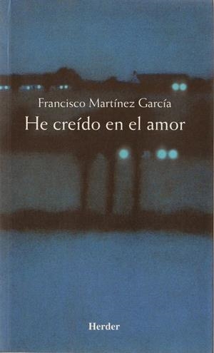 HE CREIDO EN EL AMOR | 9788425421464 | MARTINEZ GARCIA, FRANCISCO | Galatea Llibres | Llibreria online de Reus, Tarragona | Comprar llibres en català i castellà online