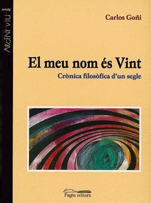 MEU NOM ES VINT, EL -CRONICA FILOSOFICA D'UN SEGLE- | 9788479357238 | GOÑI, CARLOS | Galatea Llibres | Llibreria online de Reus, Tarragona | Comprar llibres en català i castellà online