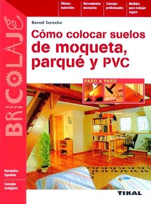 COMO COLOCAR SUELOS DE MOQUETA, PARQUE Y PVC | 9788430595853 | SEREXHE, BERND | Galatea Llibres | Librería online de Reus, Tarragona | Comprar libros en catalán y castellano online