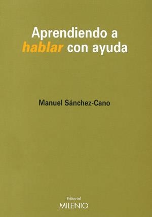 APRENDIENDO A HABLAR CON AYUDA | 9788489790728 | SANCHEZ-CANO, MANUEL | Galatea Llibres | Llibreria online de Reus, Tarragona | Comprar llibres en català i castellà online