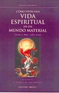 COMO VIVIR LA VIDA ESPIRITUAL EN UN MUNDO MATERIAL | 9788477208495 | NOUWEN, HENRI | Galatea Llibres | Llibreria online de Reus, Tarragona | Comprar llibres en català i castellà online
