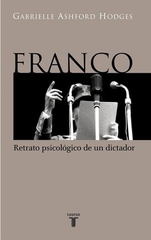 FRANCO, RETRATO PSICOLOGICO DE UN DICTADOR | 9788430604449 | ASHFORD HODGES, GABRIELLE | Galatea Llibres | Llibreria online de Reus, Tarragona | Comprar llibres en català i castellà online