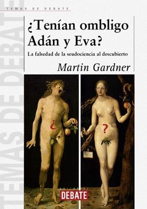 TENIAN OMBLIGO ADAN Y EVA? LA FALSEDAD DE LA SEUDOCIENCIA | 9788483064559 | GARDNER, MARTIN | Galatea Llibres | Librería online de Reus, Tarragona | Comprar libros en catalán y castellano online