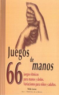 66 JUEGOS DE MANOS: JUEGOS RITMICOS PARA MANOS Y DEDOS | 9788446015789 | LORENZ, THILDE | Galatea Llibres | Librería online de Reus, Tarragona | Comprar libros en catalán y castellano online