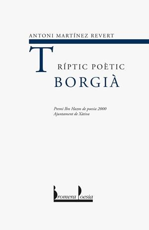 TRIPTIC POETIC BORGIA | 9788476606179 | MARTINEZ REVERT, ANTONI | Galatea Llibres | Librería online de Reus, Tarragona | Comprar libros en catalán y castellano online