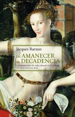 DEL AMANECER A LA DECADENCIA | 9788430604470 | BARZUN, JACQUES | Galatea Llibres | Llibreria online de Reus, Tarragona | Comprar llibres en català i castellà online