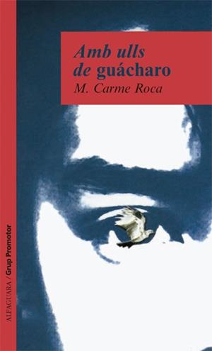 AMB ULLS DE GUACHARO | 9788484353904 | ROCA, M.CARME | Galatea Llibres | Librería online de Reus, Tarragona | Comprar libros en catalán y castellano online