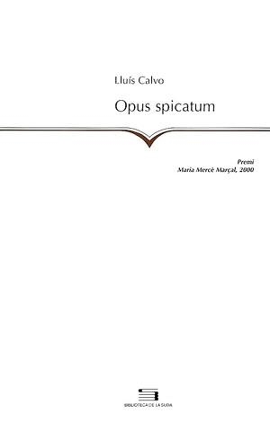 OPUS SPICATUM | 9788479357009 | CALVO, LLUIS | Galatea Llibres | Librería online de Reus, Tarragona | Comprar libros en catalán y castellano online