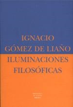 ILUMINACIONES FILOSOFICAS | 9788478445684 | GOMEZ DE LIAÑO, IGNACIO | Galatea Llibres | Llibreria online de Reus, Tarragona | Comprar llibres en català i castellà online