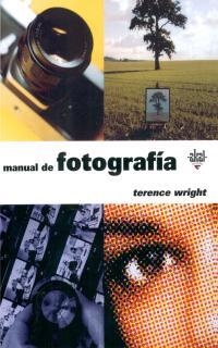 MANUAL DE FOTOGRAFIA | 9788446013440 | WRIGHT, TERENCE | Galatea Llibres | Llibreria online de Reus, Tarragona | Comprar llibres en català i castellà online