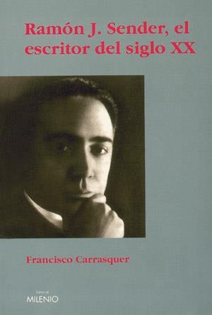 RAMON J. SENDER, EL ESCRITOR DEL SIGLO XX | 9788497430036 | CARRASQUER, FRANCISCO | Galatea Llibres | Librería online de Reus, Tarragona | Comprar libros en catalán y castellano online