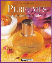 PERFUMES Y ACEITES ESENCIALES | 9788475560427 | FOUMALHAUT, ANNE | Galatea Llibres | Llibreria online de Reus, Tarragona | Comprar llibres en català i castellà online