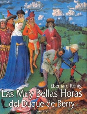 MUY BELLAS HORAS DEL DUQUE DE BERRY, LAS | 9788486760663 | KONIG, EBERHARD | Galatea Llibres | Llibreria online de Reus, Tarragona | Comprar llibres en català i castellà online