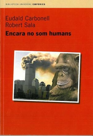 ENCARA NO SOM HUMANS | 9788475968742 | CARBONELL, EUDALD; SALA, ROBERT | Galatea Llibres | Librería online de Reus, Tarragona | Comprar libros en catalán y castellano online