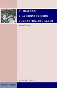 DIALOGO Y LA CONSTRUCCION COMPARTIDA DEL SABER, EL | 9788480635141 | POMAR, MARIBEL | Galatea Llibres | Librería online de Reus, Tarragona | Comprar libros en catalán y castellano online