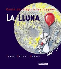 LLUNA. CONTES PER LLEGIR A LES FOSQUES, LA | 9788448910136 | VALIOS BUÑUEL, IGNASI | Galatea Llibres | Librería online de Reus, Tarragona | Comprar libros en catalán y castellano online
