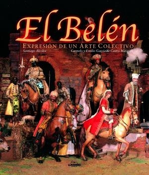BELEN. EXPRESION DE UN ARTE COLECTIVO | 9788477826484 | ALCOLEA GIL, SANTIAGO | Galatea Llibres | Librería online de Reus, Tarragona | Comprar libros en catalán y castellano online