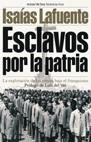 ESCLAVOS POR LA PATRIA. EXPLOTACION DE PRESOS BAJO FRANQUISM | 9788484601838 | LAFUENTE, ISAIAS | Galatea Llibres | Llibreria online de Reus, Tarragona | Comprar llibres en català i castellà online