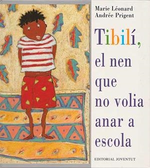 TIBILI, EL NEN QUE NO VOLIA ANAR A L'ESCOLA | 9788426132024 | LEONARD, MARIE | Galatea Llibres | Librería online de Reus, Tarragona | Comprar libros en catalán y castellano online