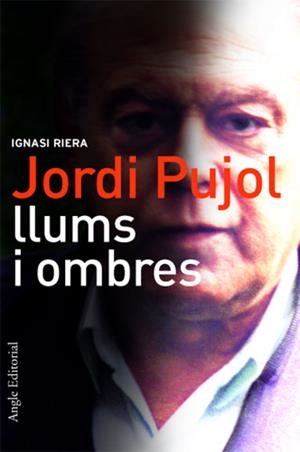 JORDI PUJOL LLUMS I OMBRES | 9788488811752 | RIERA, IGNASI | Galatea Llibres | Librería online de Reus, Tarragona | Comprar libros en catalán y castellano online