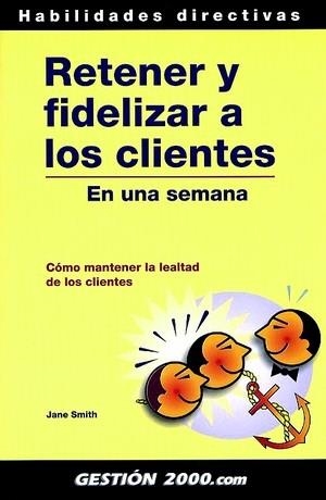 RETENER Y FIDELIZAR A LOS CLIENTES | 9788480887267 | SMITH, JANE | Galatea Llibres | Llibreria online de Reus, Tarragona | Comprar llibres en català i castellà online
