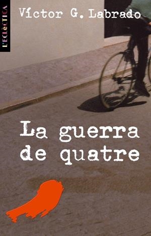 GUERRA DE QUATRE, LA | 9788476606629 | LABRADO, VICTOR G. | Galatea Llibres | Librería online de Reus, Tarragona | Comprar libros en catalán y castellano online