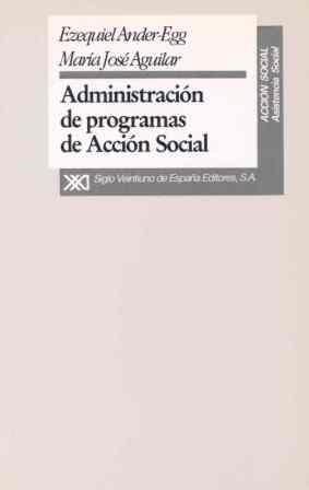 ADMINISTRACION DE PROGRAMAS DE ACCION SOCIAL | 9788432307287 | ANDER EGG, EZEQUIEL  AGUILAR, MARIA JOSE | Galatea Llibres | Librería online de Reus, Tarragona | Comprar libros en catalán y castellano online
