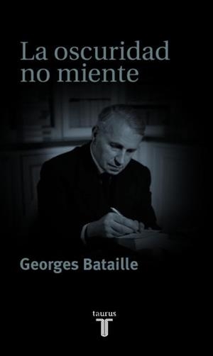 OSCURIDAD NO MIENTE, LA | 9788430604548 | BATAILLE, GEORGES | Galatea Llibres | Librería online de Reus, Tarragona | Comprar libros en catalán y castellano online