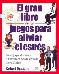 GRAN LIBRO DE LOS JUEGOS PARA ALIVIAR EL ESTRES, EL | 9788495456618 | EPSTEIN, ROBERT | Galatea Llibres | Librería online de Reus, Tarragona | Comprar libros en catalán y castellano online