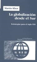 GLOBALIZACION DESDE EL SUR, LA | 9788474265453 | KHOR, MARTIN | Galatea Llibres | Llibreria online de Reus, Tarragona | Comprar llibres en català i castellà online