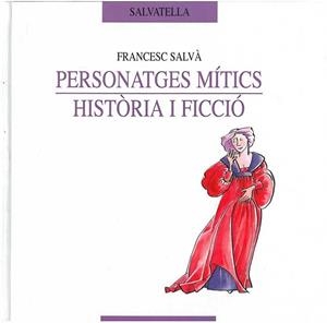 PERSONATGES MITICS. HISTORIA I FICCIO | 9788484121695 | SALVA, FRANCESC | Galatea Llibres | Librería online de Reus, Tarragona | Comprar libros en catalán y castellano online