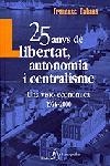 25 ANYS DE LLIBERTAT,AUTONOMIA I CENTRALISME.UNA VISIO ECONO | 9788473067621 | CABANA,FRANCESC | Galatea Llibres | Librería online de Reus, Tarragona | Comprar libros en catalán y castellano online