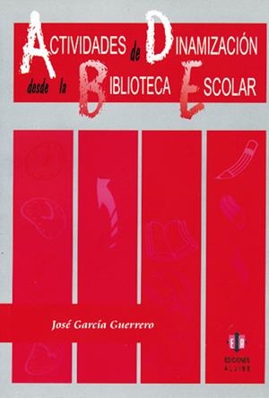 ACTIVIDADES DE DINAMIZACION DESDE LA BIBLIOTECA ESCOLAR | 9788497000604 | GARCIA GUERRERO, JOSE | Galatea Llibres | Librería online de Reus, Tarragona | Comprar libros en catalán y castellano online