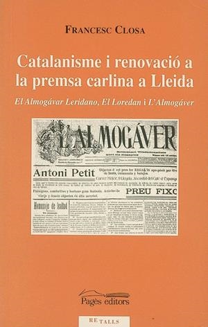 CATALANISME I RENOVACIO A LA PREMSA CARLINA A LLEIDA | 9788479358730 | CLOSA, FRANCESC | Galatea Llibres | Librería online de Reus, Tarragona | Comprar libros en catalán y castellano online
