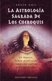 ASTROLOGIA SAGRADA DE LOS CHEROQUIS, LA | 9788477208952 | HAIL, RAVEN | Galatea Llibres | Llibreria online de Reus, Tarragona | Comprar llibres en català i castellà online