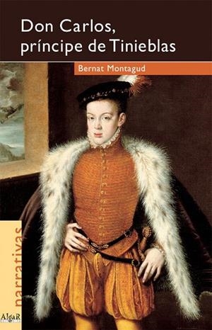 DON CARLOS, PRINCIPE DE TINIEBLAS | 9788495722041 | MONTAGUD, BERNAT | Galatea Llibres | Llibreria online de Reus, Tarragona | Comprar llibres en català i castellà online