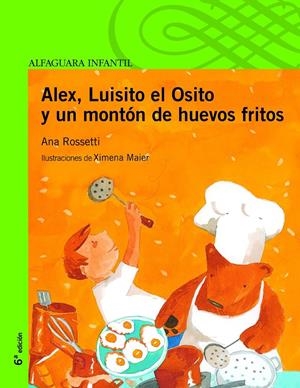 ALEX, LUISITO EL OSITO Y UN MONTON DE HUEVOS FRITOS | 9788420448336 | ROSSETTI, ANA | Galatea Llibres | Librería online de Reus, Tarragona | Comprar libros en catalán y castellano online
