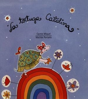 TORTUGA CATALINA, LA | 9788481313727 | PORTALES, MATILDE ; MIQUEL, CARME | Galatea Llibres | Librería online de Reus, Tarragona | Comprar libros en catalán y castellano online