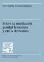 SOBRE LA MUTILACION GENITAL FEMENINA Y OTROS DEMONIOS | 9788449022616 | ALVAREZ DEGREGORI, M. CRISTINA | Galatea Llibres | Llibreria online de Reus, Tarragona | Comprar llibres en català i castellà online